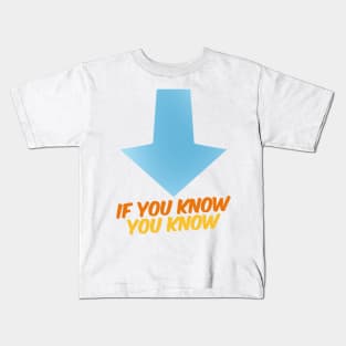 If You Know, You Know Kids T-Shirt